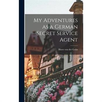 My Adventures as a German Secret Service Agent