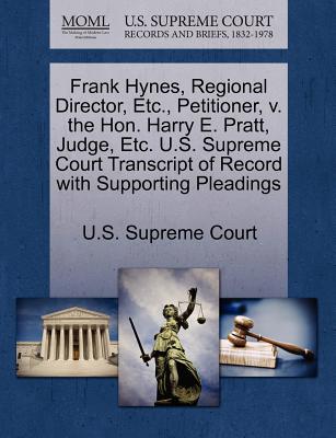 Frank Hynes, Regional Director, Etc., Petitioner, V. the Hon. Harry E. Pratt, Judge, Etc. U.S. Supreme Court Transcript of Record with Supporting Pleadings