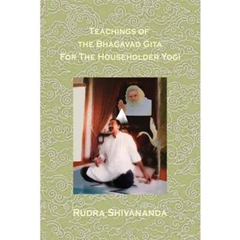 Teachings Of The Bhagavad Gita For The Householder Yogi
