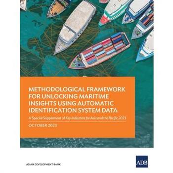 Methodological Framework for Unlocking Maritime Insights Using Automatic Identification System Data