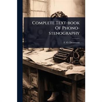 Complete Text-book Of Phono-stenography