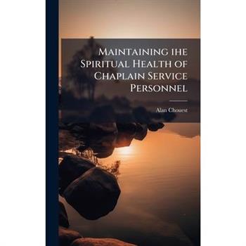 Maintaining ihe Spiritual Health of Chaplain Service Personnel