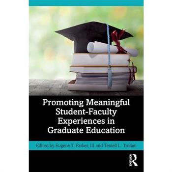 Promoting Meaningful Student-Faculty Experiences in Graduate Education