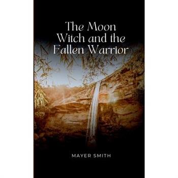 The Moon Witch and the Fallen Warrior