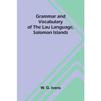 Grammar and Vocabulary of the Lau Language, Solomon Islands