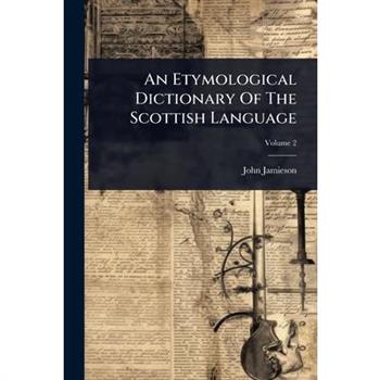 An Etymological Dictionary Of The Scottish Language