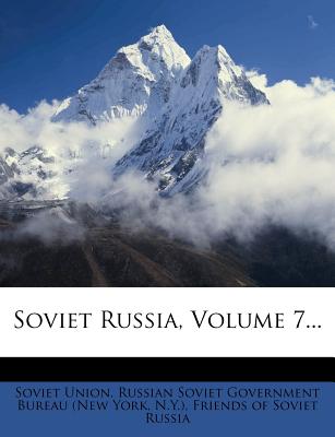 Soviet Russia, Volume 7...