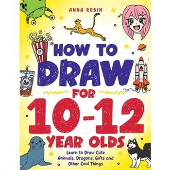 How to Draw for 10-12 Year Olds