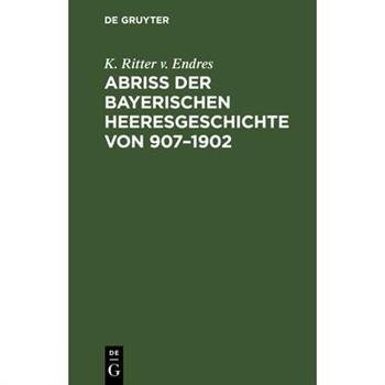 Abri? Der Bayerischen Heeresgeschichte Von 907-1902