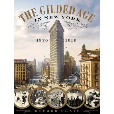The Gilded Age in New York, 1870-1910