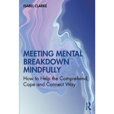 Meeting Mental Breakdown Mindfully