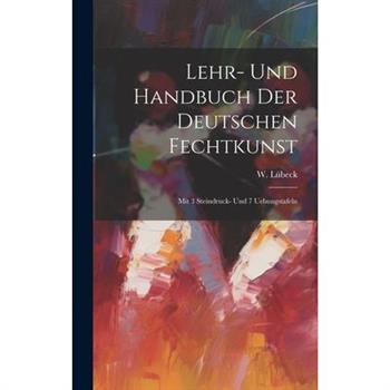 Lehr- Und Handbuch Der Deutschen Fechtkunst
