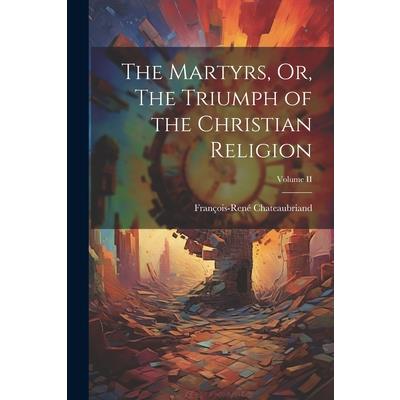 The Martyrs, Or, The Triumph of the Christian Religion; Volume II