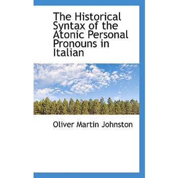 The Historical Syntax of the Atonic Personal Pronouns in Italian