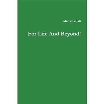 For Life And Beyond!