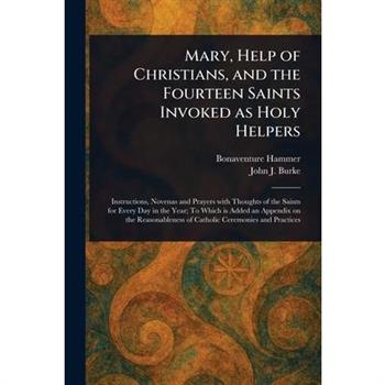 Mary, Help of Christians, and the Fourteen Saints Invoked as Holy Helpers
