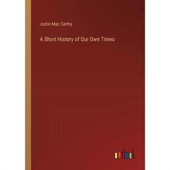 A Short History of Our Own Times