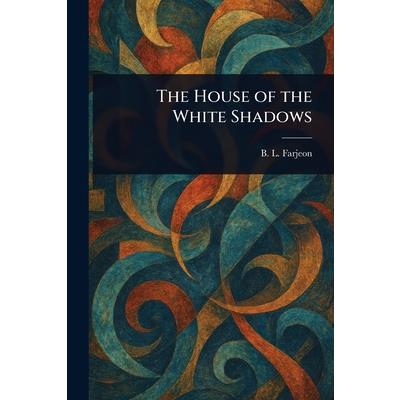 The House of the White Shadows The House of the White Shadows