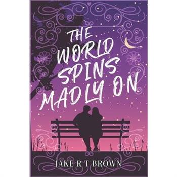 The World Spins Madly On