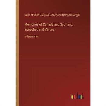 Memories of Canada and Scotland; Speeches and Verses
