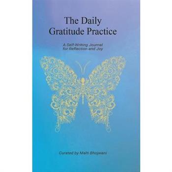The Daily Gratitude Practice - A Self-Writing Journal for Reflection and Joy