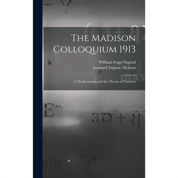 The Madison Colloquium 1913; I. On Invariants and the Theory of Numbers