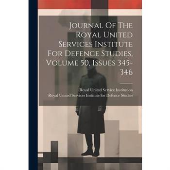 Journal Of The Royal United Services Institute For Defence Studies, Volume 50, Issues 345-346