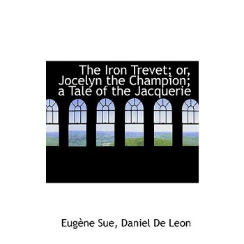 The Iron Trevet; Or, Jocelyn the Champion; A Tale of the Jacquerie