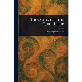 Thoughts for the Quiet Hour