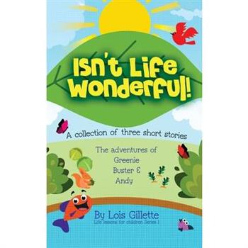 Isn’t Life Wonderful!