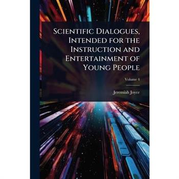 Scientific Dialogues, Intended for the Instruction and Entertainment of Young People