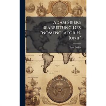 Adam Sibers Bearbeitung Des "nomenclator H. Junii"