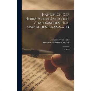 Handbuch Der Hebr瓣ischen, Syrischen, Chald瓣ischen Und Arabischen Grammatik
