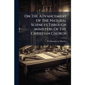 On The Advancement Of The Natural Sciences Through Ministers Of The Christian Church