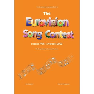 The Complete & Independent Guide to the Eurovision Song Contest 2023