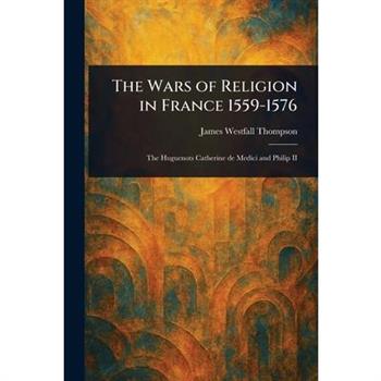 The Wars of Religion in France 1559-1576