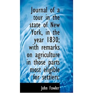Journal of a Tour in the State of New York, in the Year 1830; With Remarks on Agriculture in Those P