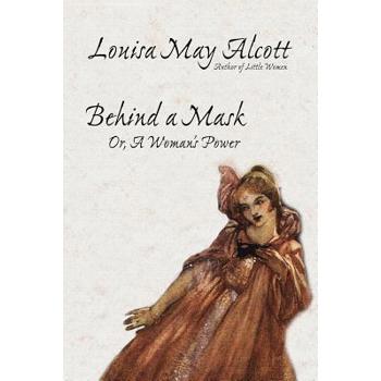 Behind a Mask, Or, a Woman’s Power