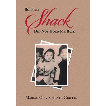 Born in a Shack Did Not Hold Me Back