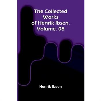 The Collected Works of Henrik Ibsen, Vol. 08
