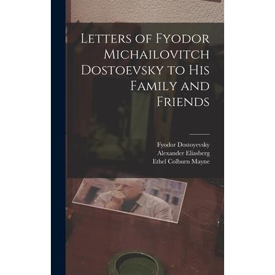 Letters of Fyodor Michailovitch Dostoevsky to His Family and Friends