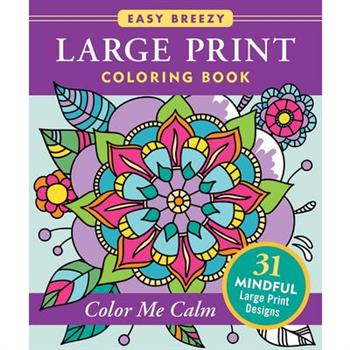 Color Me Calm - Large Print Coloring Book (31 Stress Relieving Designs)