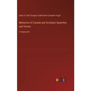 Memories of Canada and Scotland; Speeches and Verses
