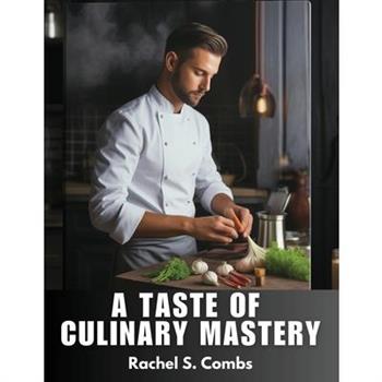 A Taste Of Culinary Mastery