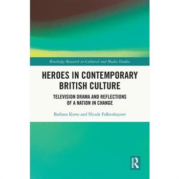 Heroes in Contemporary British Culture