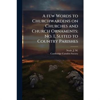 A few Words to Churchwardens on Churches and Church Ornaments