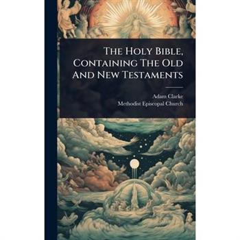 The Holy Bible, Containing The Old And New Testaments