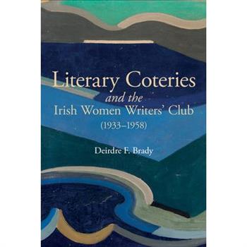 Literary Coteries and the Irish Women Writers’ Club (1933-1958)