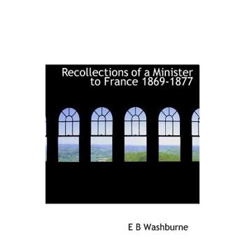Recollections of a Minister to France 1869-1877