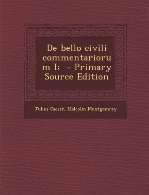 de Bello Civili Commentariorum I;